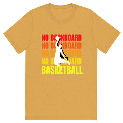 No Backboard Basketball  TriBlend Lifestyle T